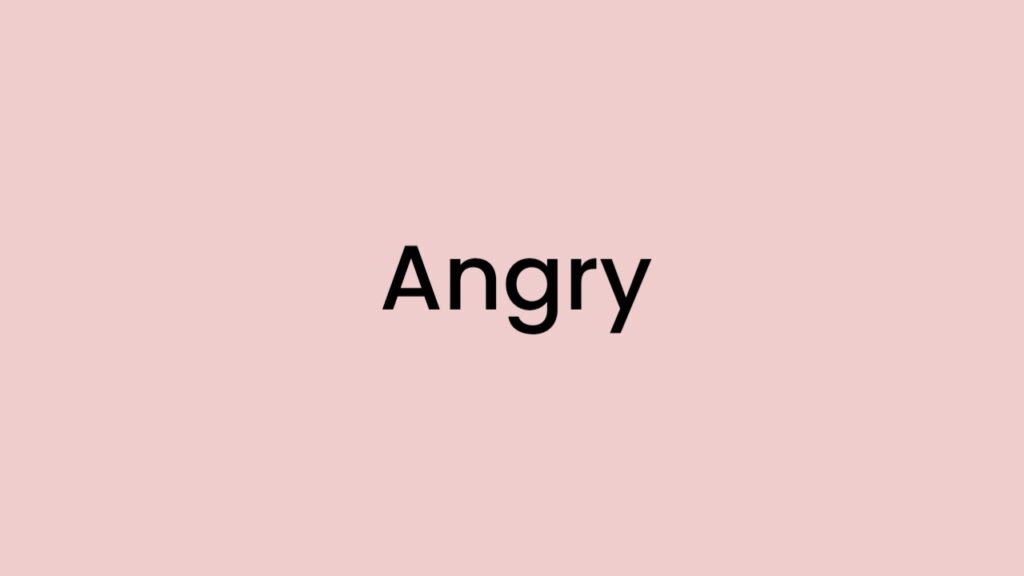 i am feeling angry