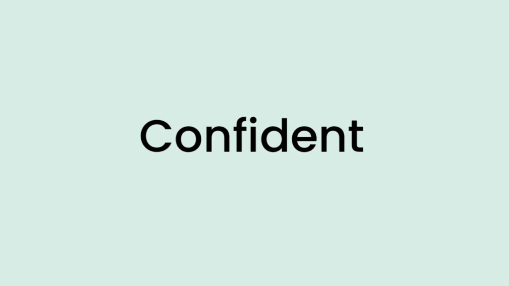 I am feeling Confident
