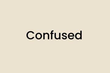 I am feeling Confused