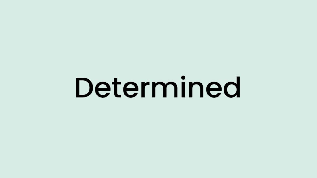 I am feeling Determined