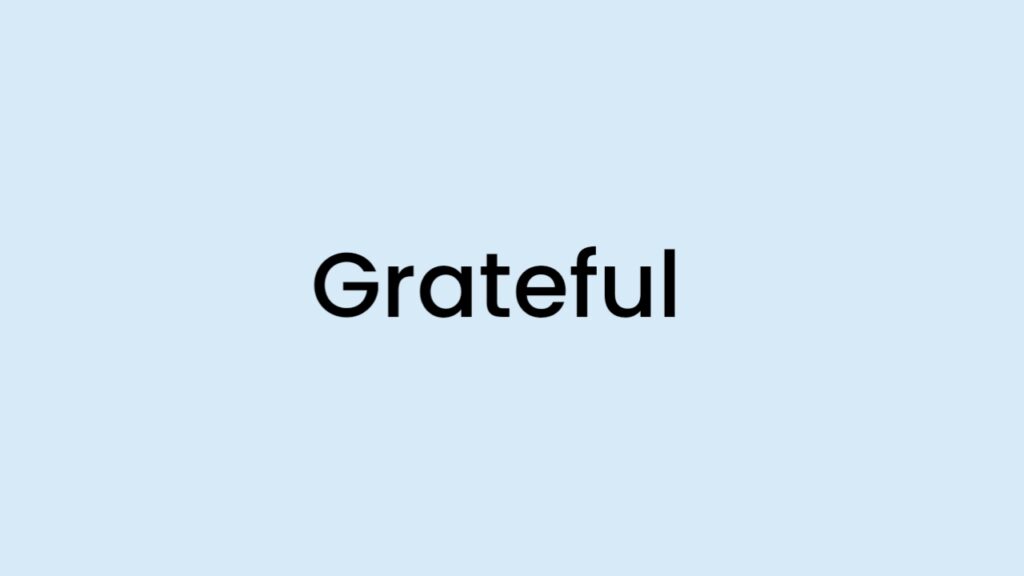 I am feeling Grateful