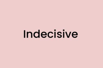 I am feeling Indecisive