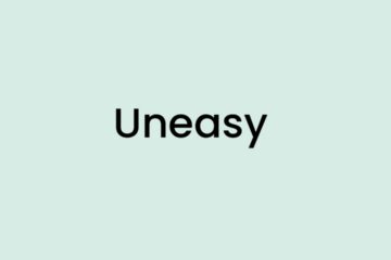 I am feeling Uneasy